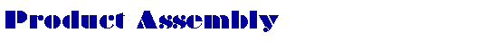 Text Box: Product Assembly